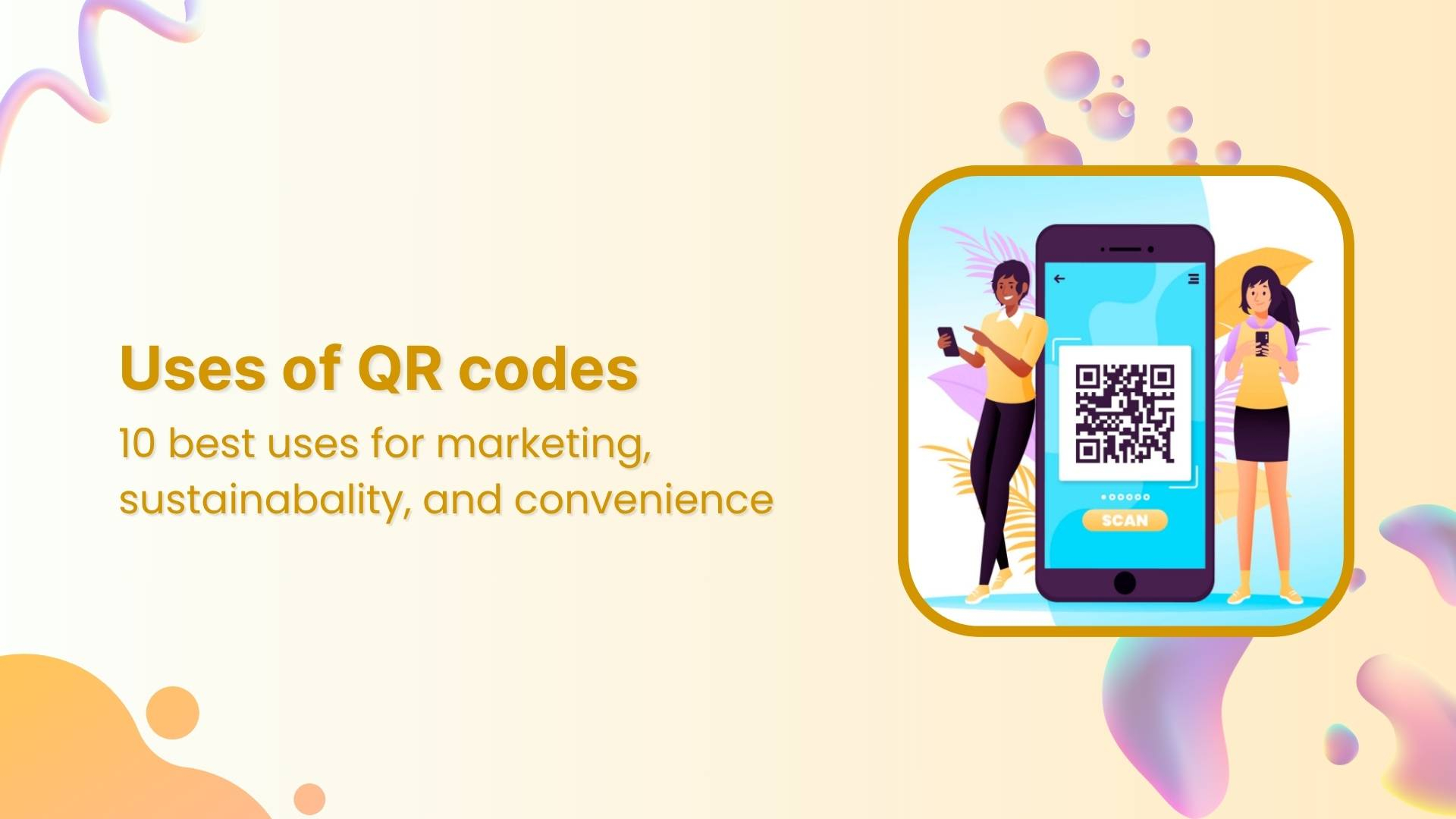 Uses of QR codes: Marketing, sustainability &amp; convenience